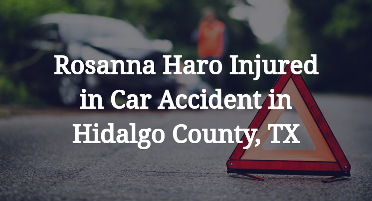 Rosanna Haro Injured in Car Accident in Hidalgo County, TX