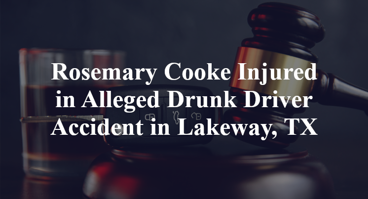 Rosemary Cooke Injured in Alleged Drunk Driver Accident in Lakeway, TX