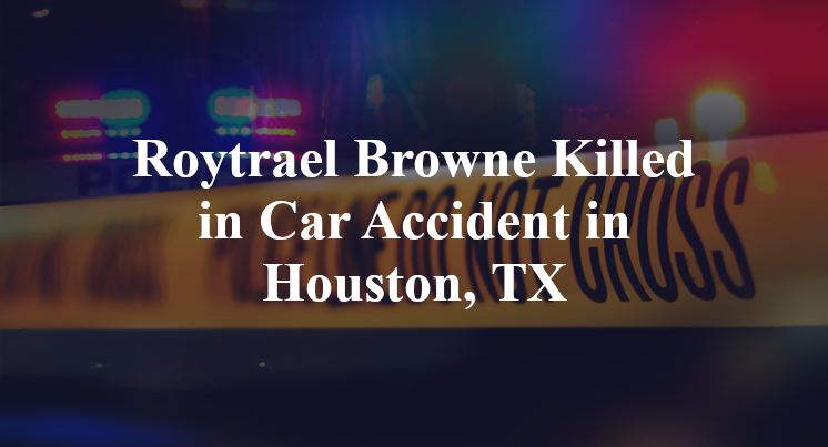 Roytrael Browne Car Accident in Houston, TX