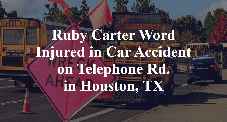 Ruby Carter Word Injured in Car Accident on Telephone Rd. in Houston, TX