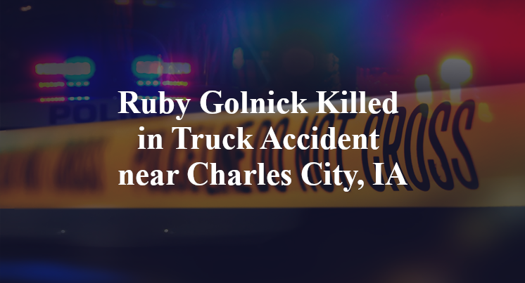 Ruby Golnick Killed in Truck Accident near Charles City, IA