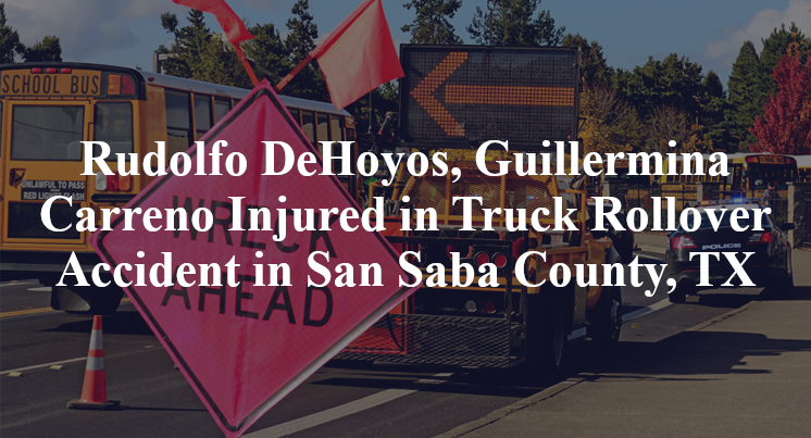 Rudolfo DeHoyos, Guillermina Carreno  Truck Rollover Accident in San Saba County, TX