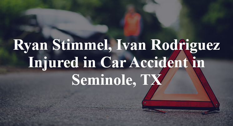 Ryan Stimmel, Ivan Rodriguez Injured in Car Accident in Seminole, TX