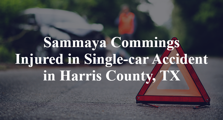 Sammaya Commings Injured in Single-car Accident in Harris County, TX