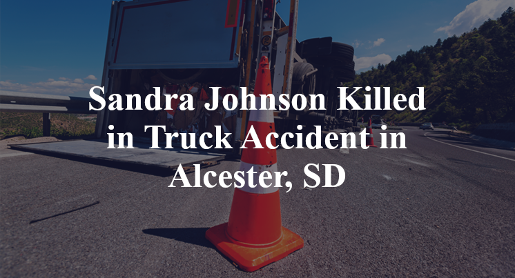 Sandra Johnson Killed in Truck Accident in Alcester, SD