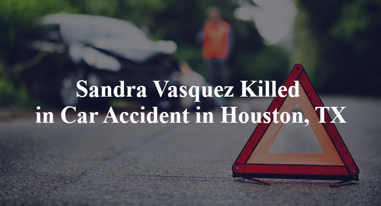 Sandra Vasquez Killed in Car Accident in Houston, TX