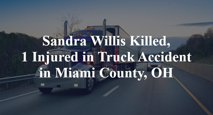 Sandra Willis Killed, 1 Injured in Truck Accident in Miami County, OH