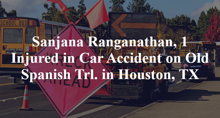 Sanjana Ranganathan, 1 Injured in Car Accident on Old Spanish Trl. in Houston, TX