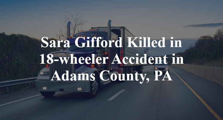 Sara Gifford Killed in 18-wheeler Accident in Adams County, PA