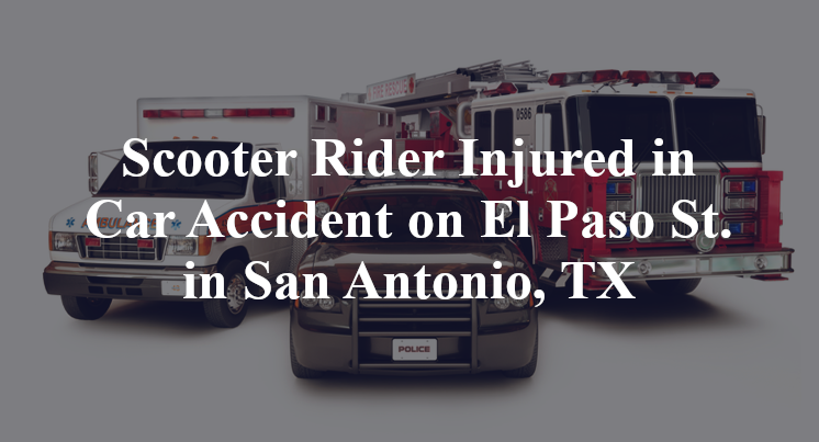 Scooter Rider Injured in Car Accident on El Paso St. in San Antonio, TX