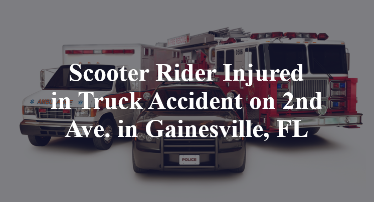 Scooter Rider Injured in Truck Accident on 2nd Ave. in Gainesville, FL