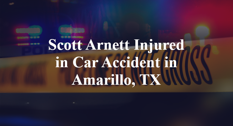 Scott Arnett Car Accident in Amarillo, TX
