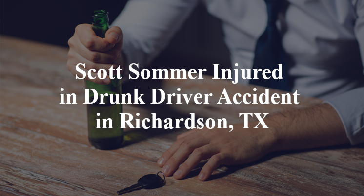 Scott Sommer Injured in Drunk Driver Accident in Richardson, TX