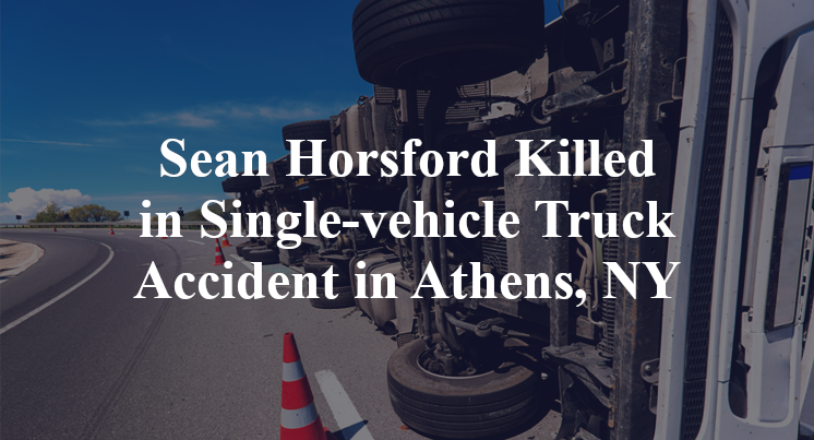 Sean Horsford Killed in Single-vehicle Truck Accident in Athens, NY