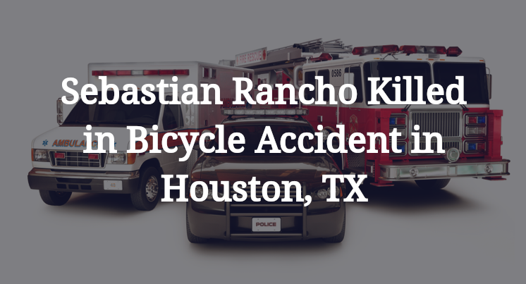 Sebastian Rancho Killed in Bicycle Accident in Houston, TX