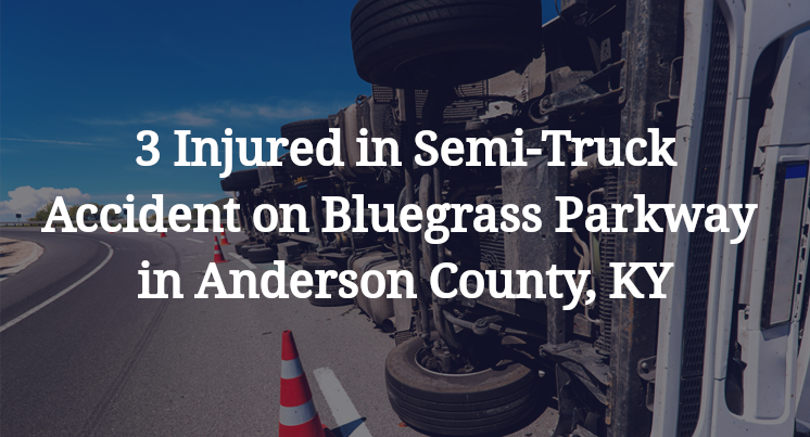 Semi-Truck Accident Bluegrass Parkway in Anderson County, KY
