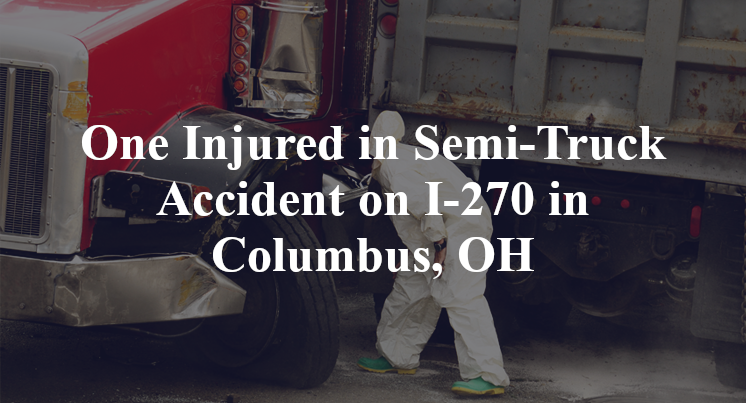 Semi-Truck Accident on I-270 in Columbus, OH