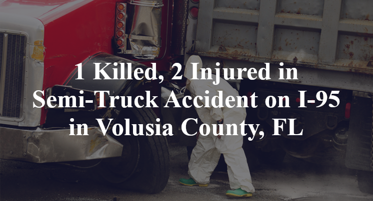Semi-Truck Accident on I-95 in Volusia County, FL
