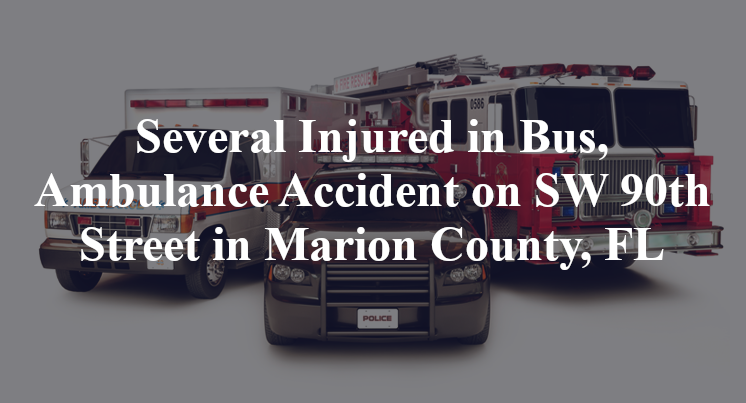Several Injured in Bus, Ambulance Accident on SW 90th Street in Marion County, FL