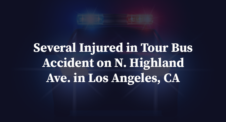 Several Injured in Tour Bus Accident on N. Highland Ave. in Los Angeles, CA