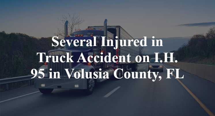 Several Injured in Truck Accident on I.H. 95 in Volusia County, FL