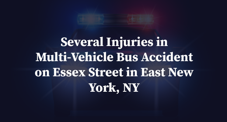 Several Injuries in Multi-Vehicle Bus Accident on Essex Street in East New York, NY