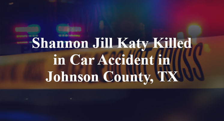 Shannon Jill Katy Killed in Car Accident in Johnson County, TX