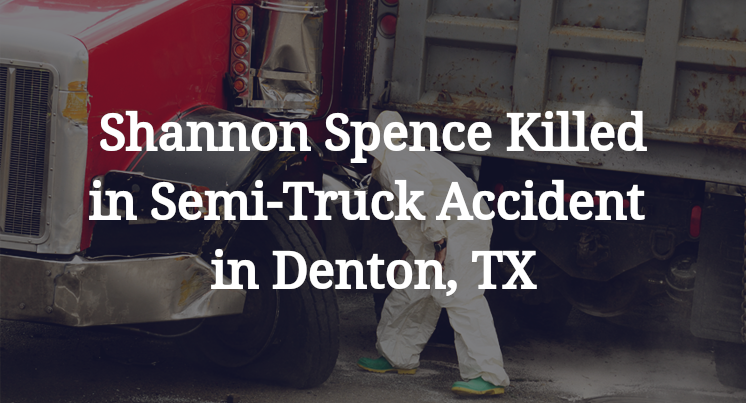Shannon Spence Semi-Truck Accident in Denton, TX