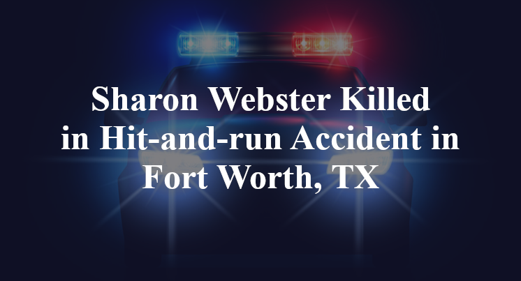 Sharon Webster hit-and-run Accident in Fort Worth, TX