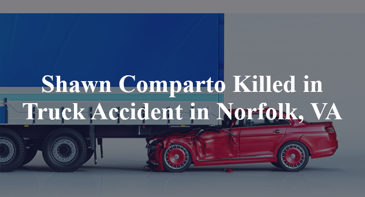 Shawn Comparto Killed in Truck Accident in Norfolk, VA
