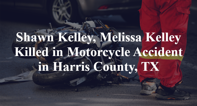 Shawn Kelley, Melissa Kelley Motorcycle Accident in Harris County, TX