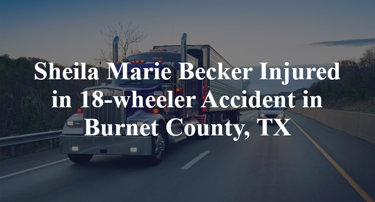 Sheila Marie Becker Injured in 18-wheeler Accident in Burnet County, TX