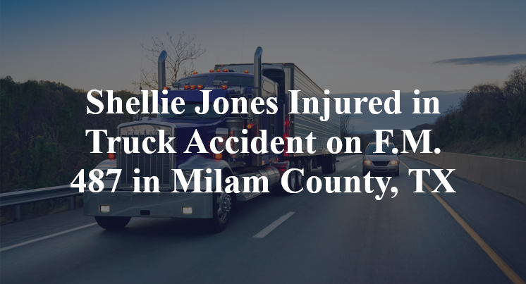 Shellie Jones Injured in Truck Accident on F.M. 487 in Milam County, TX