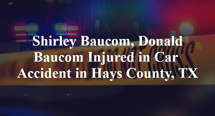 Shirley Baucom, Donald Baucom Car Accident in Hays County, TX