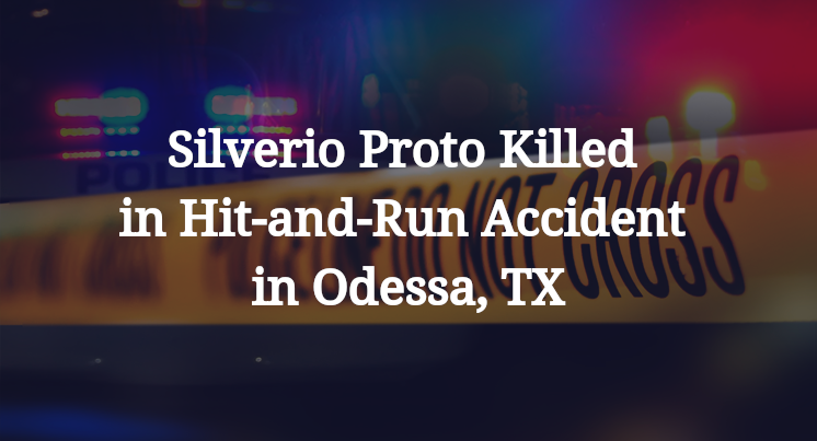 Silverio Proto Killed in Hit-and-Run Accident in Odessa, TX