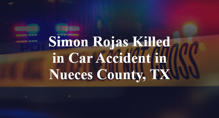 Simon Rojas car Accident in Nueces County, TX