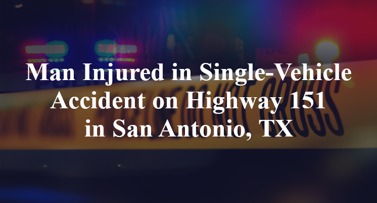 Single-Vehicle Accident on Highway 151 in San Antonio, TX