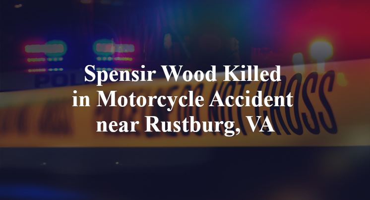 Spensir Wood Killed in Motorcycle Accident near Rustburg, VA