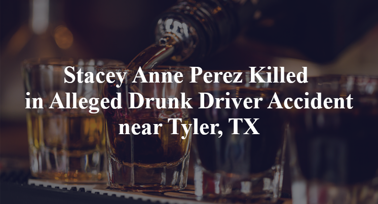 Stacey Anne Perez Killed in Alleged Drunk Driver Accident near Tyler, TX