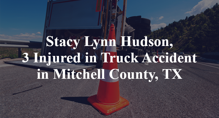 Stacy Lynn Hudson, 3 Injured in Truck Accident in Mitchell County, TX