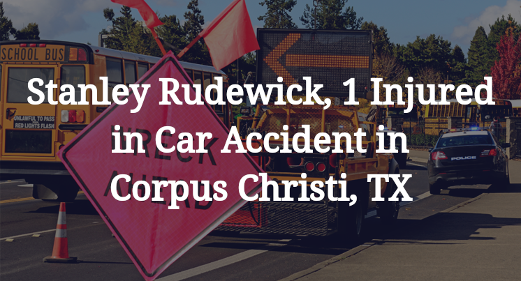 Stanley Rudewick Car Accident in Corpus Christi, TX