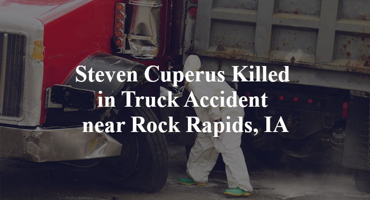 Steven Cuperus Killed in Truck Accident near Rock Rapids, IA