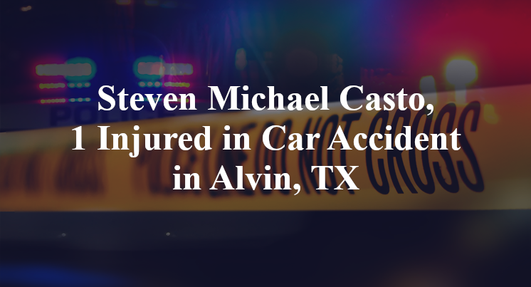 Steven Michael Casto, 1 Injured in Car Accident in Alvin, TX