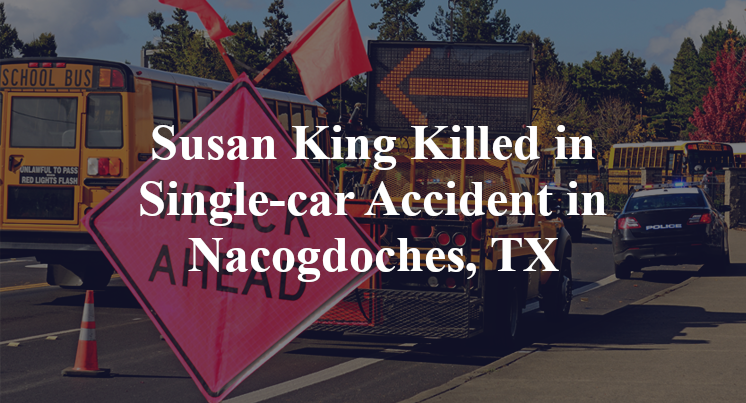 Susan King Single-car Accident in Nacogdoches, TX