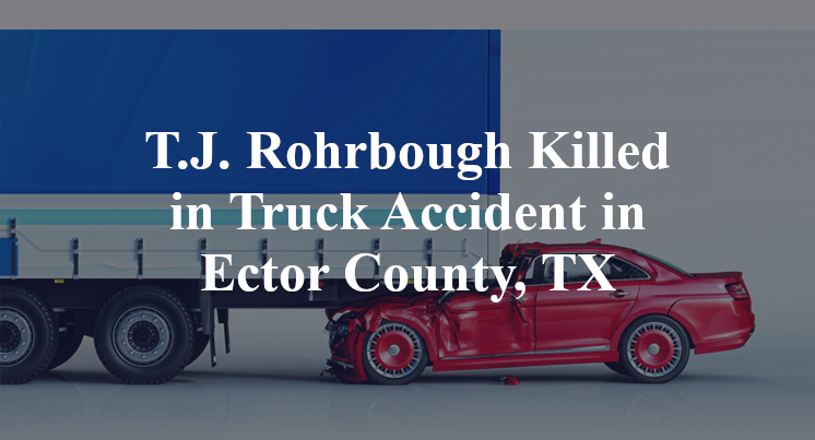 T.J. Rohrbough Killed in Truck Accident in Ector County, TX