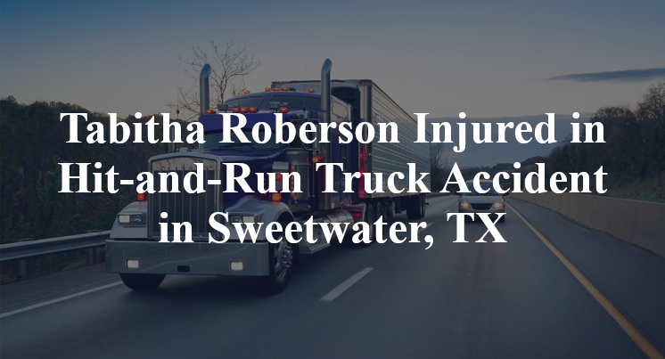 Tabitha Roberson Injured in Hit-and-Run Truck Accident in Sweetwater, TX