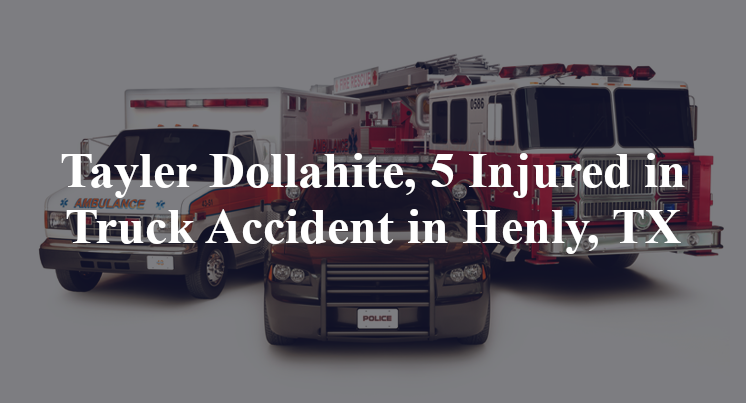 Tayler Dollahite, 5 Injured in Truck Accident in Henly, TX