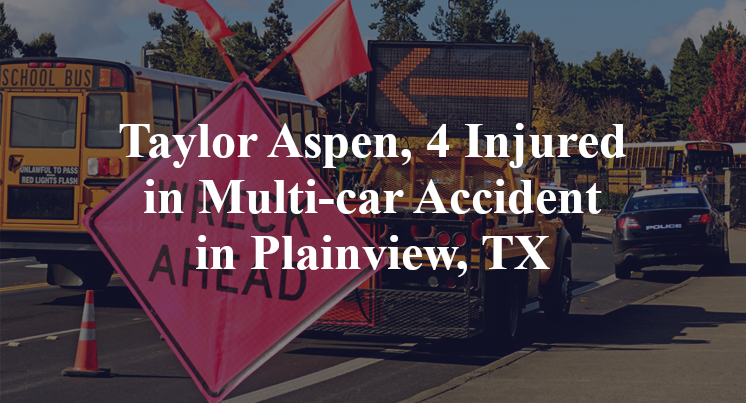 Taylor Aspen, 4 Injured in Multi-car Accident in Plainview, TX