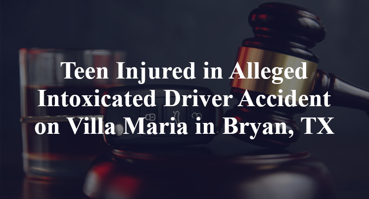 Teen Injured in Alleged Intoxicated Driver Accident on Villa Maria in Bryan, TX
