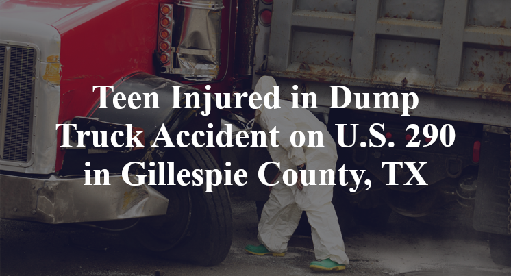 Teen Injured in Dump Truck Accident on U.S. 290 in Gillespie County, TX